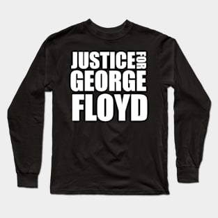 JUSTICE FOR GEORGE FLOYD Long Sleeve T-Shirt